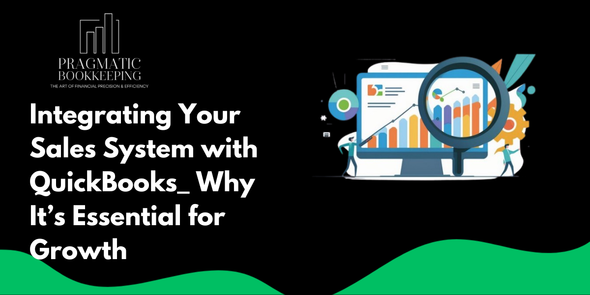 Integrating Your Sales System with QuickBooks Why It’s Essential for Growth